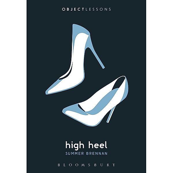 High Heel / Object Lessons, Summer Brennan