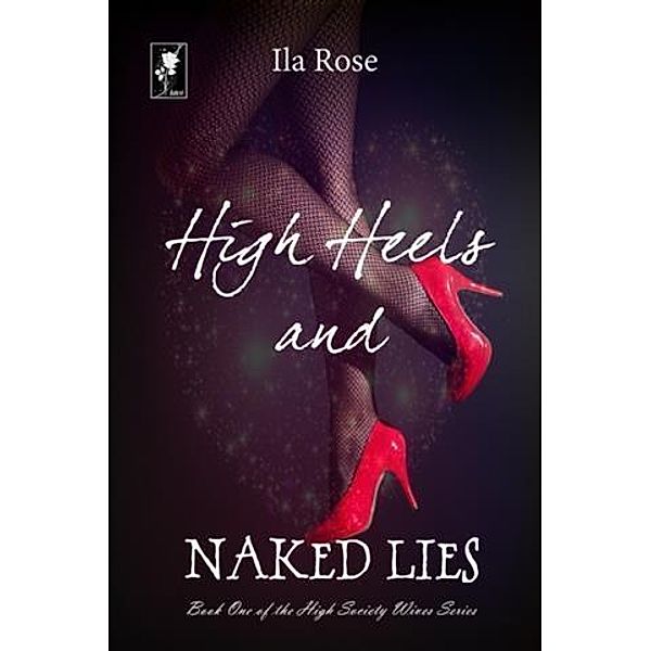 High Heels and Naked Lies, Ila Rose