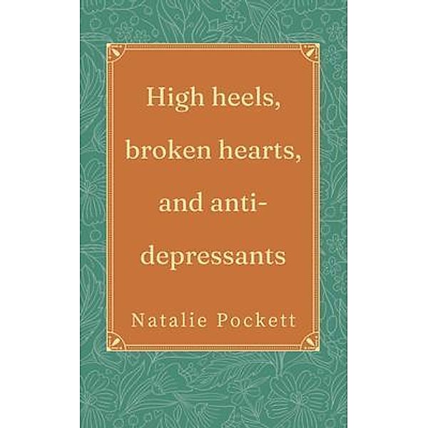 High heels, broken hearts, and antidepressants, Natalie Pockett