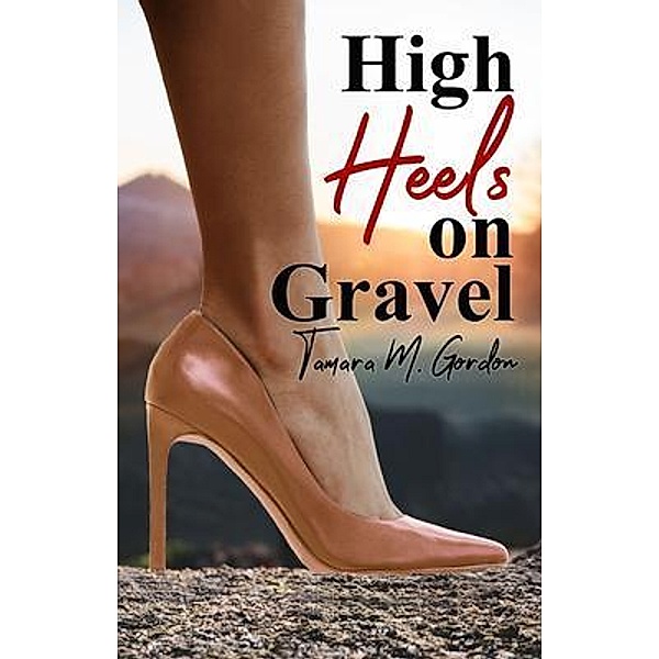 High Heels on Gravel, Tamara Gordon