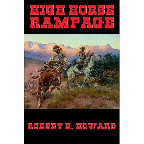High Horse Rampage / Wilder Publications, Robert E. Howard