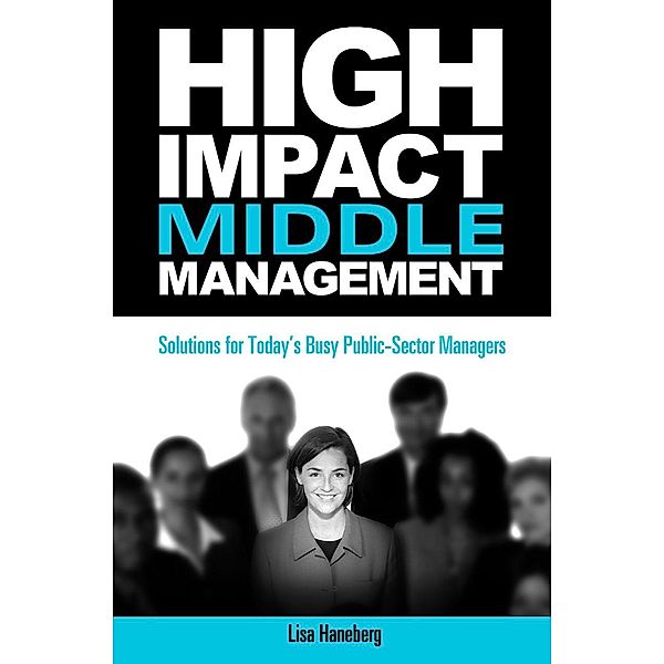 High-Impact Middle Management, Lisa Haneberg