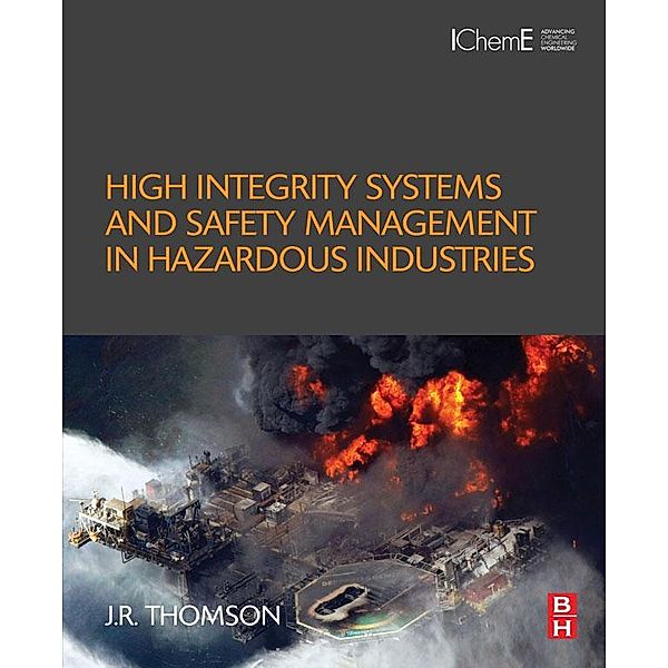 High Integrity Systems and Safety Management in Hazardous Industries, J. R Thomson