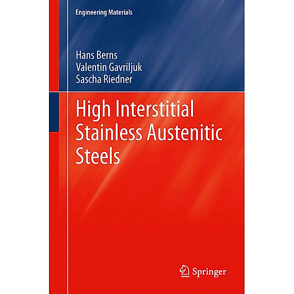 High Interstitial Stainless Austenitic Steels, Hans Berns, Valentin Gavriljuk, Sascha Riedner