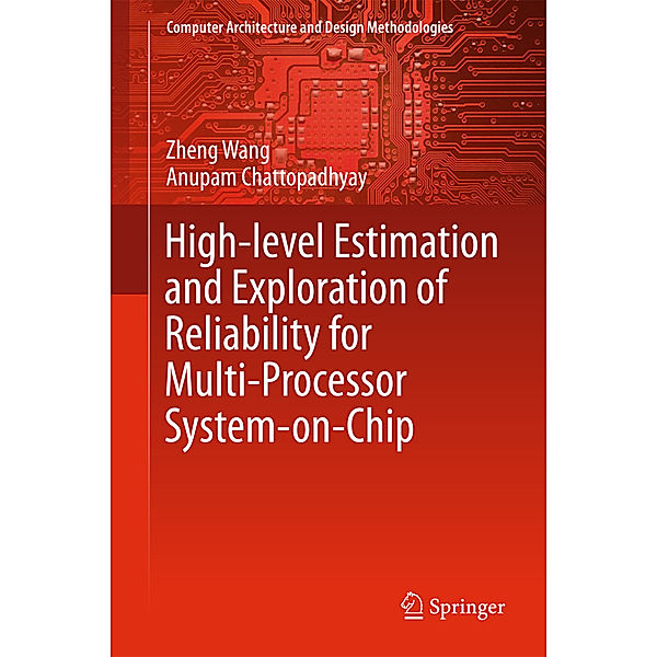 High-level Estimation and Exploration of Reliability for Multi-Processor System-on-Chip, Zheng Wang, Anupam Chattopadhyay