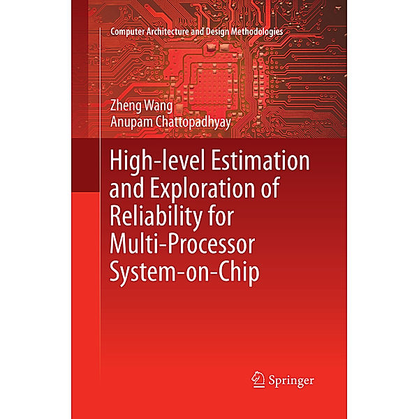 High-level Estimation and Exploration of Reliability for Multi-Processor System-on-Chip, Zheng Wang, Anupam Chattopadhyay