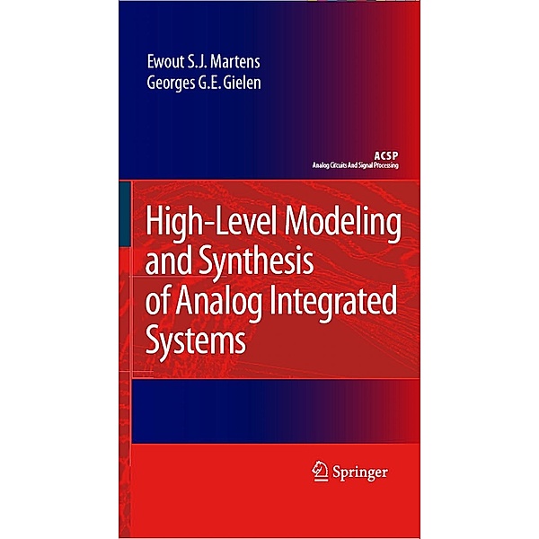 High-Level Modeling and Synthesis of Analog Integrated Systems / Analog Circuits and Signal Processing, Ewout S. J. Martens, Georges Gielen