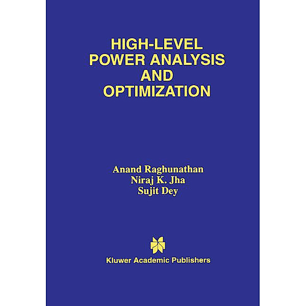 High-Level Power Analysis and Optimization, Anand Raghunathan, Sujit Dey, Niraj K. Jha