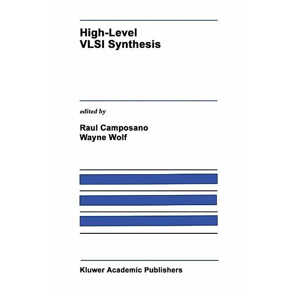 High-Level VLSI Synthesis / The Springer International Series in Engineering and Computer Science Bd.136