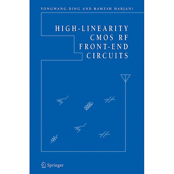 High-Linearity CMOS RF Front-End Circuits, Yongwang Ding, Ramesh Harjani