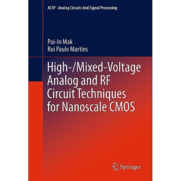 High-/Mixed-Voltage Analog and RF Circuit Techniques for Nanoscale CMOS / Analog Circuits and Signal Processing, Pui-In Mak, Rui Paulo Martins
