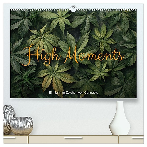 High Moments - Ein Jahr im Zeichen von Cannabis (hochwertiger Premium Wandkalender 2025 DIN A2 quer), Kunstdruck in Hochglanz, Calvendo, artefacti
