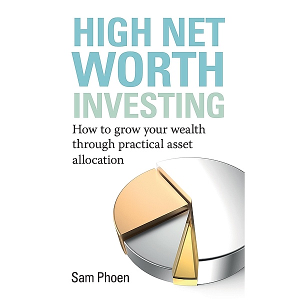 High Net Worth Investing, Sam Phoen