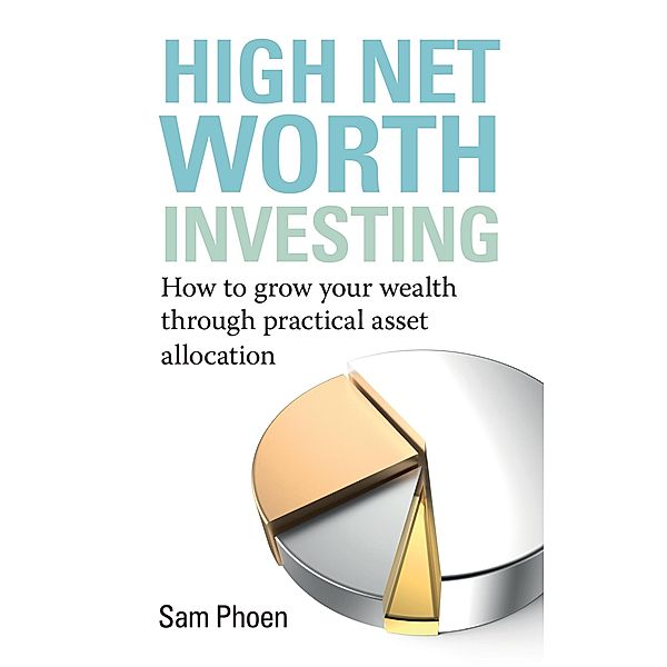 High Net Worth Investing, Sam Phoen