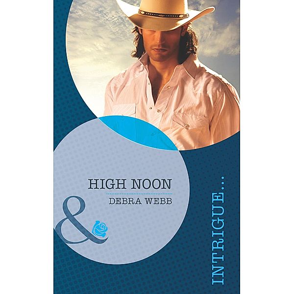 High Noon (Mills & Boon Intrigue) (Colby, TX, Book 2) / Mills & Boon Intrigue, Debra Webb