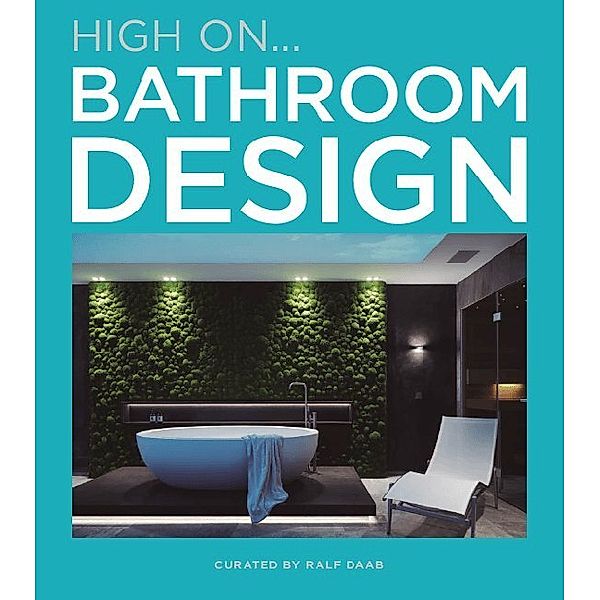 High on... / BATHROOM DESIGN, Ralf Daab