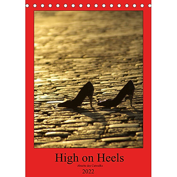 High on Heels - Abseits des Catwalks (Tischkalender 2022 DIN A5 hoch), Norbert J. Sülzner