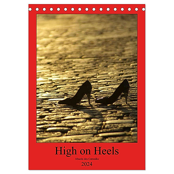 High on Heels - Abseits des Catwalks (Tischkalender 2024 DIN A5 hoch), CALVENDO Monatskalender, Norbert J. Sülzner