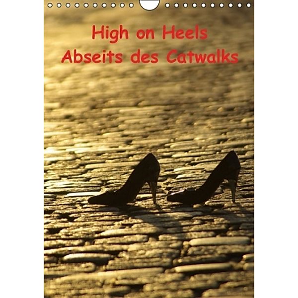 High on Heels / Abseits des Catwalks (Wandkalender 2015 DIN A4 hoch), Norbert J. Sülzner