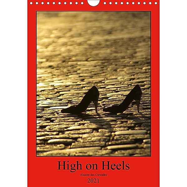 High on Heels - Abseits des Catwalks (Wandkalender 2021 DIN A4 hoch), Norbert J. Sülzner