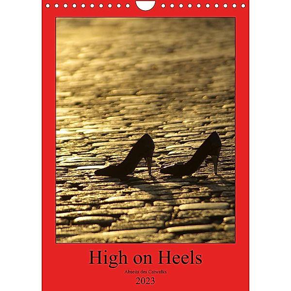 High on Heels - Abseits des Catwalks (Wandkalender 2023 DIN A4 hoch), Norbert J. Sülzner