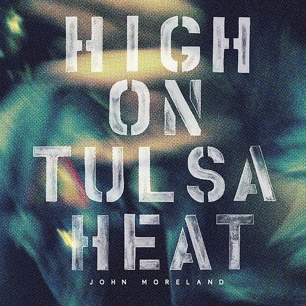 High On Tulsa Heat (Vinyl), John Moreland