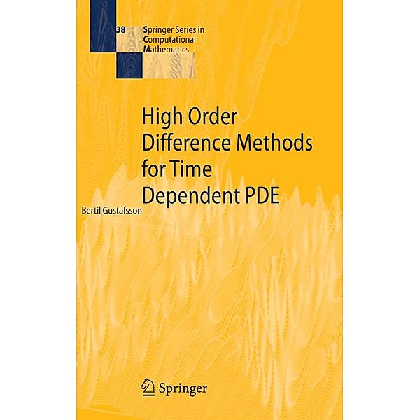 High Order Difference Methods for Time Dependent PDE / Springer Series in Computational Mathematics Bd.38, Bertil Gustafsson