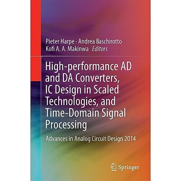 High-Performance AD and DA Converters, IC Design in Scaled Technologies, and Time-Domain Signal Processing