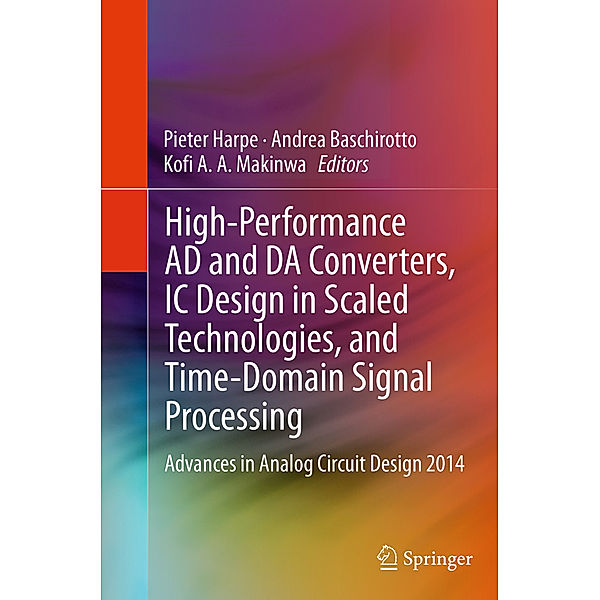 High-Performance AD and DA Converters, IC Design in Scaled Technologies, and Time-Domain Signal Processing