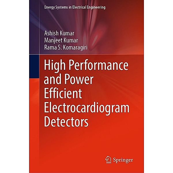 High Performance and Power Efficient Electrocardiogram Detectors / Energy Systems in Electrical Engineering, Ashish Kumar, Manjeet Kumar, Rama S. Komaragiri