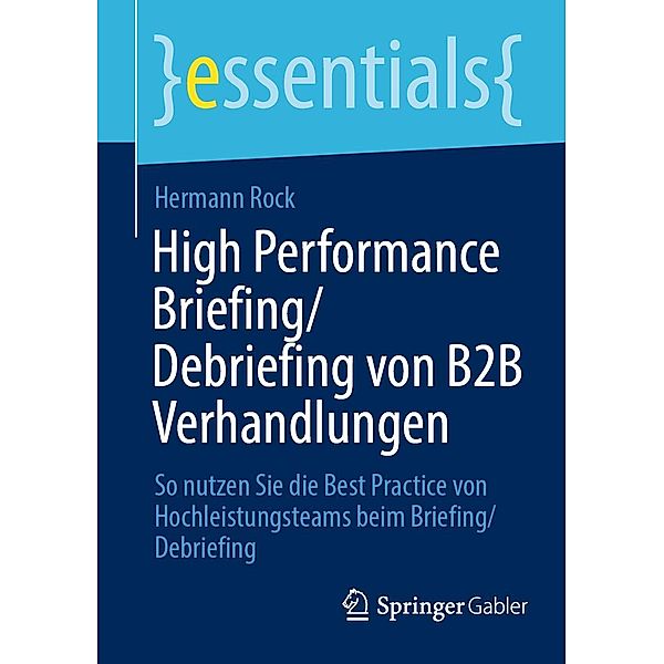 High Performance Briefing/Debriefing von B2B Verhandlungen / essentials, Hermann Rock