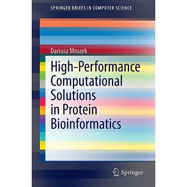 High-Performance Computational Solutions in Protein Bioinformatics / SpringerBriefs in Computer Science, Dariusz Mrozek