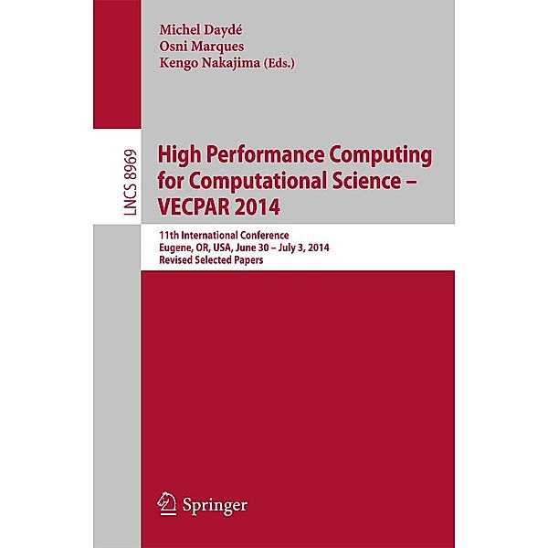 High Performance Computing for Computational Science -- VECPAR 2014 / Lecture Notes in Computer Science Bd.8969