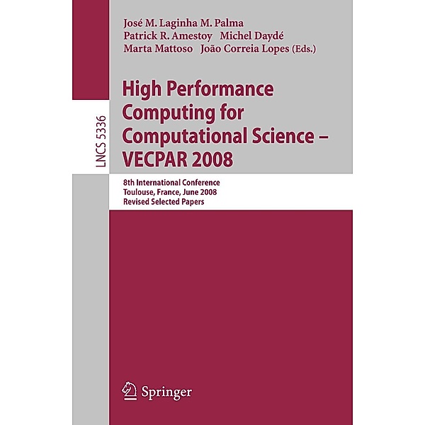 High Performance Computing for Computational Science - VECPAR 2008 / Lecture Notes in Computer Science Bd.5336