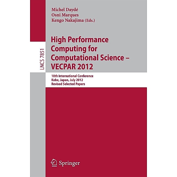 High Performance Computing for Computational Science - VECPAR 2012 / Lecture Notes in Computer Science Bd.7851