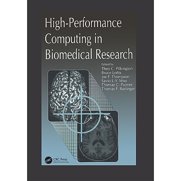 High-Performance Computing in Biomedical Research, Theo C. Pilkington, Bruce Loftis, Thomas Palmer, Thomas F. Budinger