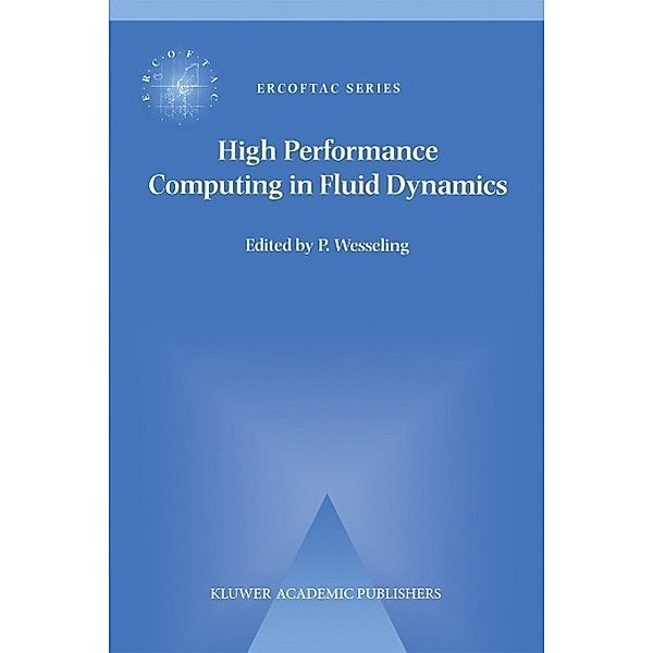 High Performance Computing in Fluid Dynamics / ERCOFTAC Series Bd.3