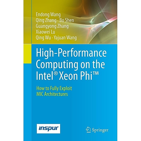 High-Performance Computing on the Intel® Xeon Phi(TM), Endong Wang, Qing Zhang, Bo Shen, Guangyong Zhang, Xiaowei Lu, Qing Wu, Yajuan Wang