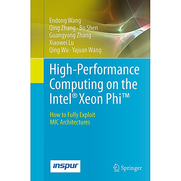 High-Performance Computing on the Intel® Xeon Phi(TM), Endong Wang, Qing Zhang, Bo Shen, Guangyong Zhang, Xiaowei Lu, Qing Wu, Yajuan Wang