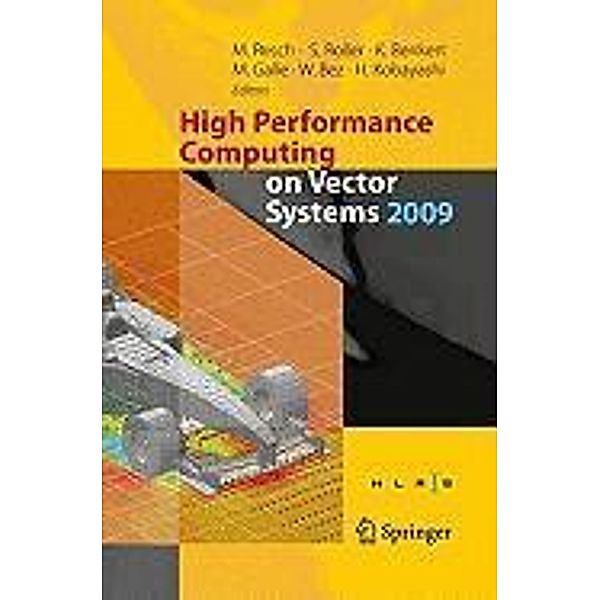 High Performance Computing on Vector Systems 2009, Michael Resch, Wolfgang Bez, Katharina Benkert, Sabine Roller, Martin Galle, Hiroaki Kobayashi