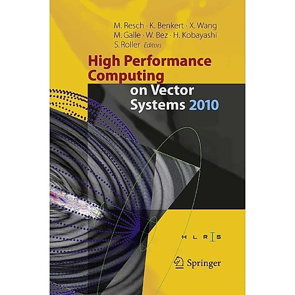 High Performance Computing on Vector Systems 2010, Xin Wang, Wolfgang Bez, Katharina Benkert, Sabine Roller, Martin Galle, Hiroaki Kobayashi, Michael M