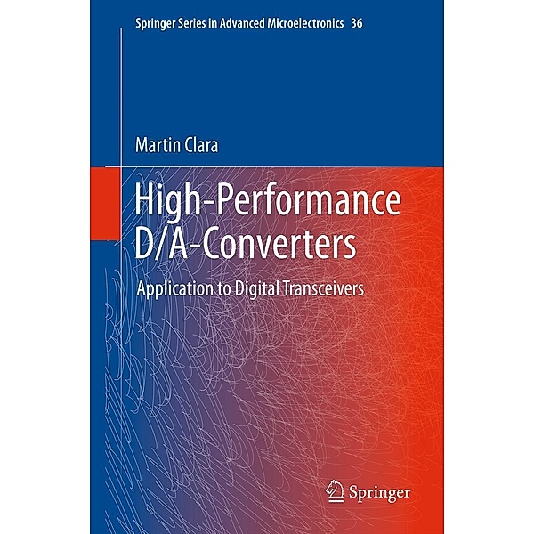 High-Performance D/A-Converters / Springer Series in Advanced Microelectronics Bd.36, Martin Clara