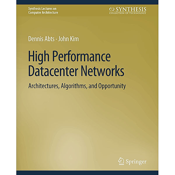 High Performance Datacenter Networks, Dennis Abts, John Kim