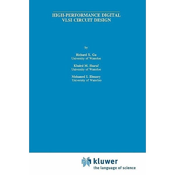 High-Performance Digital VLSI Circuit Design / The Springer International Series in Engineering and Computer Science Bd.338, Richard X. Gu, Khaled M. Sharaf, Mohamed I. Elmasry