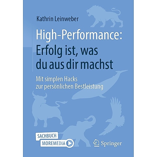 High-Performance: Erfolg ist, was du aus dir machst, Kathrin Leinweber