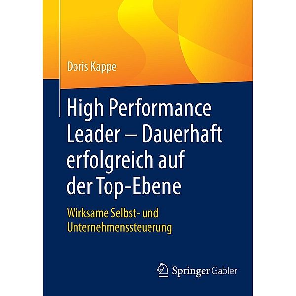 High Performance Leader - Dauerhaft erfolgreich auf der Top-Ebene, Doris Kappe