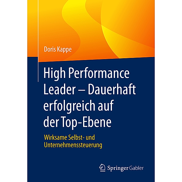 High Performance Leader - Dauerhaft erfolgreich auf der Top-Ebene, Doris Kappe