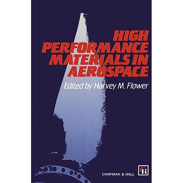 High Performance Materials in Aerospace, Harvey M. Flower