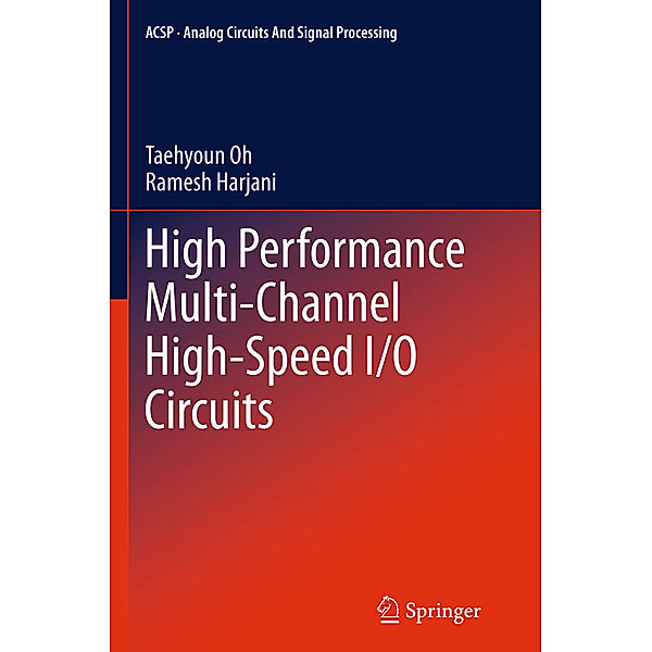 High Performance Multi-Channel High-Speed I/O Circuits, Taehyoun Oh, Ramesh Harjani