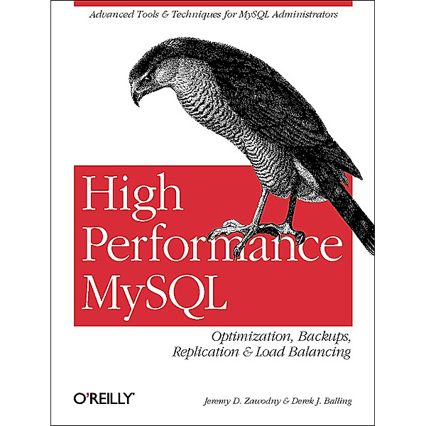 High Performance MySQL, Jeremy D. Zawodny, Derek J. Balling